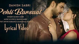 Pehli Barsaat (LYRICS) Shivin Narang & Karishma Sharma | Danish Sabri | Romantic Love Song