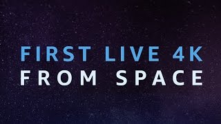A History First - Streaming 4K Live from the International Space Station Using AWS Technology