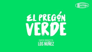 El pregón verde - super orquesta Los Nuñez (Video Letra)