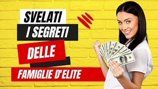 Svelati i Segreti delle famiglie d'Elite