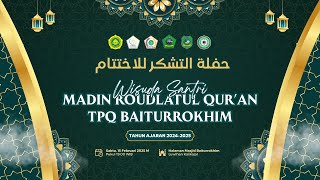 🔴 LIVE | LIVE || HAFLAH AKHIRUSSANAH WISUDA SANTRI || MADIN Roudlatul Qur'an \u0026 TPQ Baiturrokhim