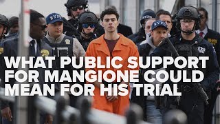 What public support for Luigi Mangione could mean for his defense