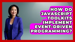 How Do JavaScript Toolkits Implement Event-Driven Programming? | JavaScript Toolkit News