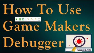How to Use GameMaker's Updated Debugger - Tutorial