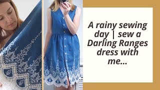 Cosy Rainy Sewing Day | Sew a Megan Nielson Darling Ranges dress with me #sewalong #sewwithme