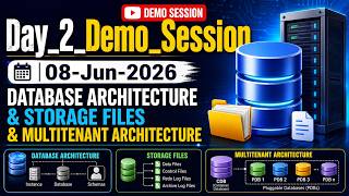 Day_2_Demo_Session | 08-Jun-2026 | Database Architecture & Storage Files & Multitenant Architecture