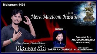 Haye Mera Mazloom Husain | Ahle Sunnat Nauha Khwan Usman Ali | Moharram 1439 2017-2018