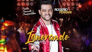 Rogério Ferrari - Ignorando l Clipe Oficial