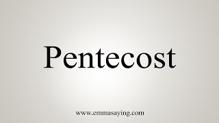 How To Say Pentecost