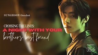 A Night With Your Brother's Best Friend: Crossing the Line | ENHYPEN FF | Park Sunghoon Oneshot