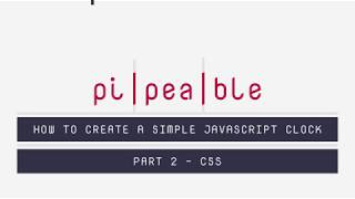 How to Create a Simple Javascript Clock - Part 2 - CSS