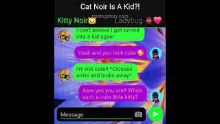 Kitty Noir ||| MLB Texting Story ||| Cat Noir is turned into a kid?! ||| Ladynoir/Adrienette💖 💚🐞🐱