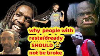why  rasta/dready people should not be broke ( you can't be a  rasta man and broke)