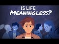 How to Deal With the Meaninglessness of Life