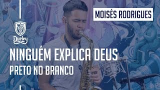 🎷 Ninguem Explica Deus - Preto no Branco - Moises Rodrigues - Cover Sax Alto 🎷