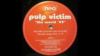 Pulp Victim - The World '99 (Moonman Club Mix) 1999