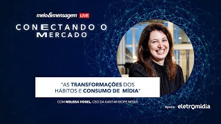 Conectando o Mercado: Melissa Vogel, CEO da Kantar IBOPE Mídia