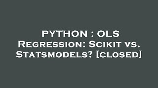 PYTHON : OLS Regression: Scikit vs. Statsmodels?