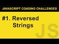 #1 Reversed Strings - JavaScript Coding Challenges