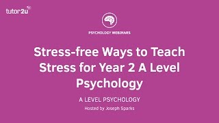CPD Webinar: Teaching Stress for Year 2 A Level Psychology