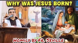 Why was Jesus born?  II Homily by Fr. Seville