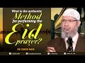 WHAT IS THE AUTHENTIC METHOD FOR PERFORMING THE EID PRAYER? - DR ZAKIR NAIK