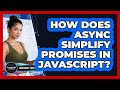 How Does Async Simplify Promises In JavaScript? - JavaScript Toolkit