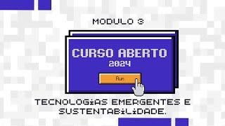 Curso Abierto YouthLACIGF 2024 - Módulo 3 - Portugués - Tecnologias emergentes e sustentabilidade.