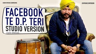 Facebook Te DP Teri ► Daler Mehndi | Studio Version | Official Music Video | DRecords