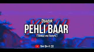 Dhadak - Pehli baar [ Slowed and Reverb ] | Bollywood lofi | Slowed and Reverb | slow lofi | lofi