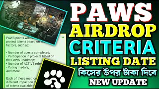 PAWS কিসের উপর পেমেন্ট দিবে | PAWS Airdrop Criteria | PAWS Listing Update