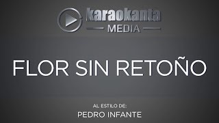 Karaokanta - Pedro Infante - Flor sin retoño