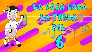 La Vaca Lola La Tabla Del 6 - Canciones Infantiles | Tablas de Multiplicar | Canti Rondas