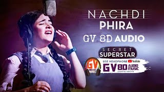 Nachdi Phira 8D Song | Secret Superstar | GV 8D Audio Music 🎧 (Ganesh Vaidya) | (720p) #8d #gv8dam
