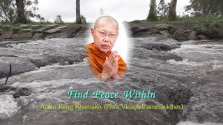 Dhamma talk by Ajahn Keng Khemako: Find Peace Within