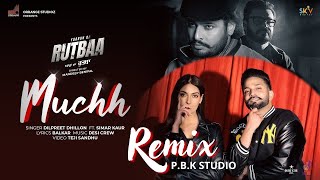MUCHH Remix  | Dilpreet Dhillon | P.B.K Studio