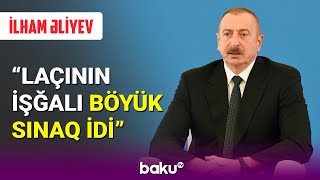 İlham Əliyev Laçının işğalından danışdı