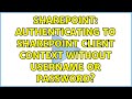 Sharepoint: Authenticating to SharePoint Client Context WITHOUT Username or Password?