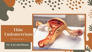 Thin Endometrium, The way Forward... By Dr. K Jayakrishnan