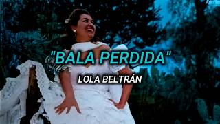 Bala Perdida - Lola Beltrán (Letra)