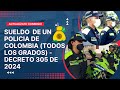 SUELDO DE UN POLICIA DE  COLOMBIA (todos los grados)  BASICO Y PRIMAS - Decreto  305  de 2024