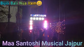 Bijili Bali Nua Item // Maa Santoshi Musical, Jajpur