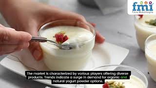 Yogurt Powder Market Outlook: Emerging Trends \u0026 Business Opportunities!