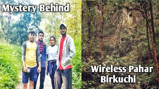 Wireless Pahar Birkuchi || Trekking || Jungle Adventure || Mystery Behind It