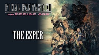 FFXII: The Zodiac Age OST The Esper