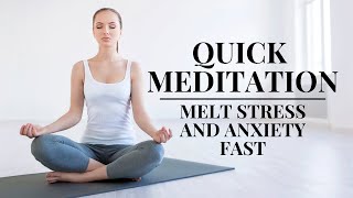 Quick Meditation | Melt Stress and Anxiety Fast