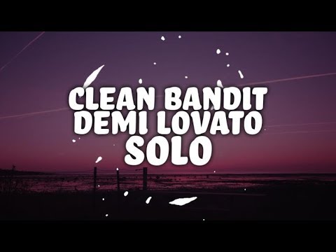 Clean Bandit - Solo Feat. Demi Lovato (Lyrics) - YouTube