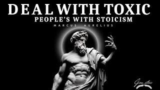 13 Clever Ways to DEAL With TOXIC PEOPLE | STOICISM