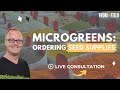 Microgreens: Ordering Seed Supplies - LIVE CONSULTATION [ Listen In ]