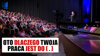 OTO DLACZEGO TWOJA PRACA JEST DO ( . )